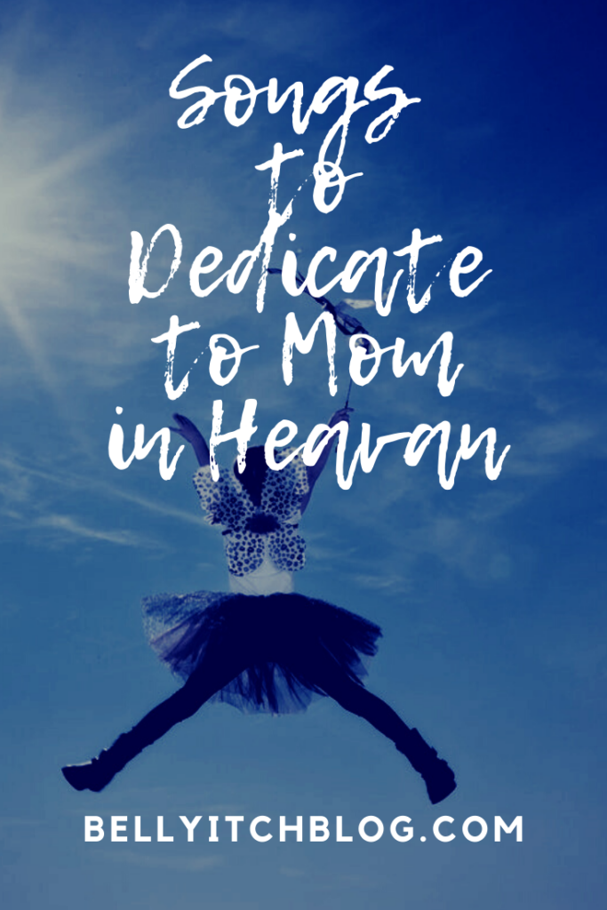 10 Songs to Dedicate to Mom Who Has Passed Away BellyitchBlog