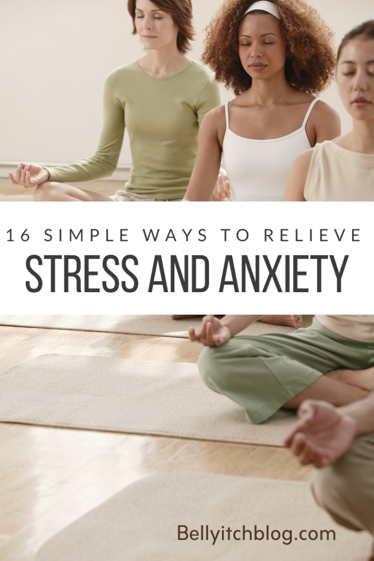 16 Simple Ways to Relieve Stress and Anxiety - BellyitchBlog