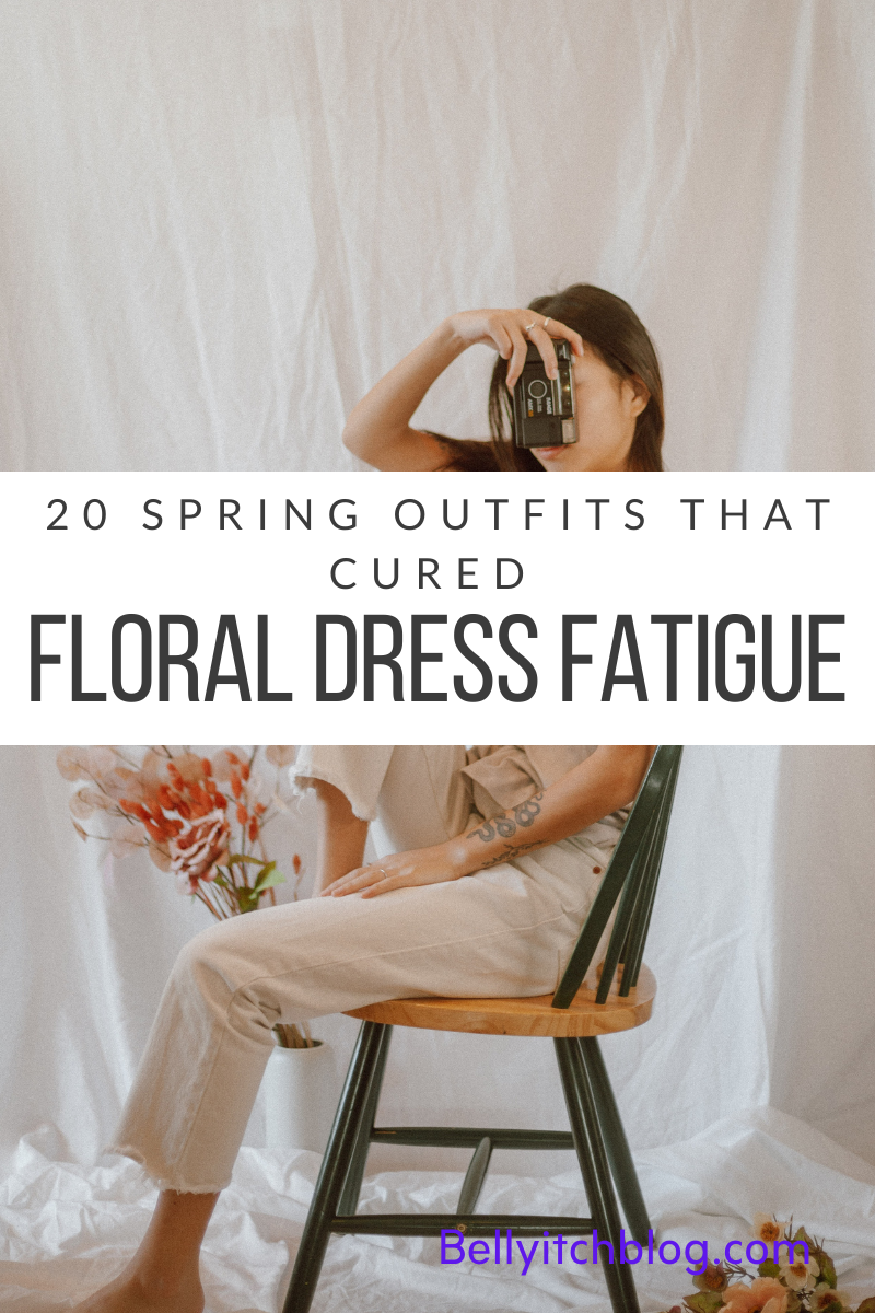 20 Spring Outfits That Cure Floral Dress Fatigue - BellyitchBlog